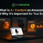 What is A+ Content on Amazon and Why It’s Important for Your Brand